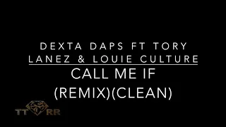 Dexta Daps ft Tory Lanez & Louie Culture - Call Me If (REMIX)(TTRR Clean Version)