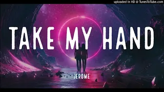 Jerome - Take my Hand (Sean Nata REMIX)