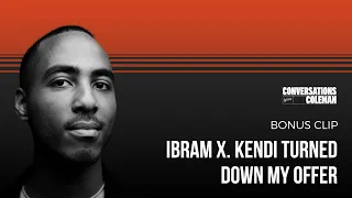 Ibram X. Kendi Turned Down My Offer