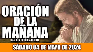 ORACION DE LA MAÑANA DE HOY SÁBADO 04 DE MAYO DE 2024| Oración Católica