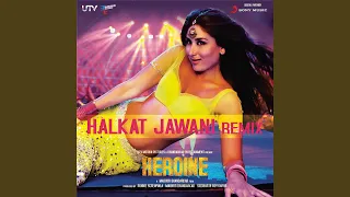 Halkat Jawani (DJ Kiran Kamath Remix) (From "Heroine")