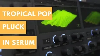 How To Make Tropical Pop Pluck | Serum Tutorial