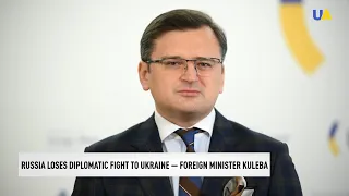 Russia loses diplomatic fight to Ukraine — Foreign Minister Kuleba
