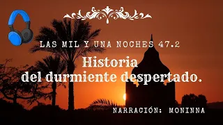 HISTORIA DEL DURMIENTE DESPERTADO | Las Mil y Una Noches | Parte 47.2 | cuentos en español Voz Human