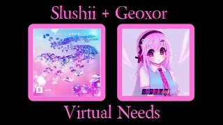 All I Need + Geoxor Mashup 1/2: Virtual Needs