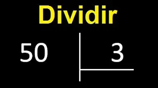 dividir 50 entre 3 , como dividir