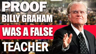 Proof Billy Graham was a false teacher