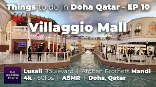 Things to do in Doha Qatar - EP10 | Villaggio Mall, Lusail Boulevard, Afghan Brothers Al Mandi | 4k