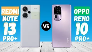 Xiaomi Redmi Note 13 Pro Plus Vs Oppo Reno 10 Pro Plus