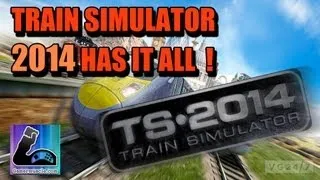 Train Simulator 2014 Has It All !