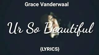 Grace VanderWaal - Ur So Beautiful Lyric video