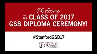 Stanford Graduate School of Business Diploma Ceremony 2017