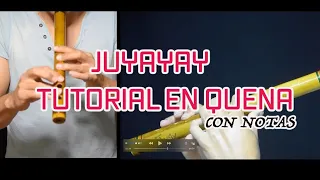 JUYAYAY/TUTORIAL EN QUENA(con notas )