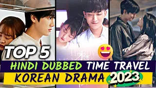 Top 5 Hindi Dubbed Time Travel Korean Drama 2023 | Best time travel Korean drama Hindi dubbed