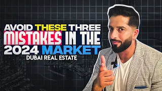 Avoid these 3 Mistakes in the 2024 Market | Dubai Real Estate