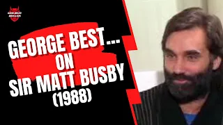 George Best.... On Sir Matt Busby (1988)