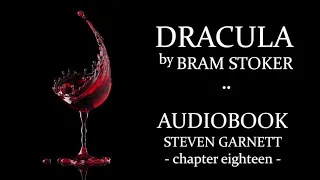 Dracula by Bram Stoker |18| FULL AUDIOBOOK | Classic Literature in British English : Gothic Horror