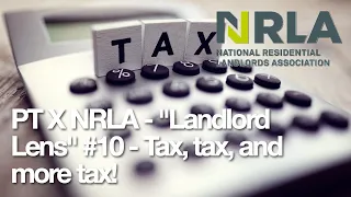 PT X NRLA - "Landlord Lens" #10 - Tax, tax, and more tax!
