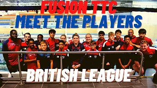 Fusion TTC | Meet the British League Squad