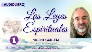 LAS LEYES ESPIRITUALES 😇  AUDIOLIBRO COMPLETO  VICENT GUILLEM Voz humana Parte 1 de 2