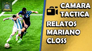 (Camara Tactica) Argentina vs Croacia Mundial Qatar 2022 Partido Completo Relato Mariano Closs