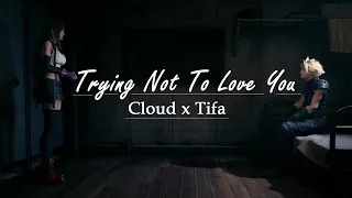 [Cloud x Tifa] FFVII:R - Trying Not To Love You