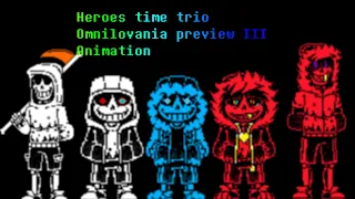 【Animated OST】 Heroes time trio Omnilovania preview III