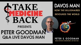 Take Medicine Back Presents Peter Goodman, NYT Global Economic Correspondent