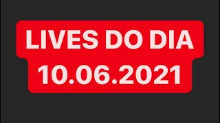 LIVES DE HOJE QUINTA FEIRA 10/06/2021 - LIVES AO VIVO AGORA | LIVE DE HOJE AO VIVO