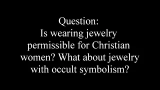 Q&A: Is jewelry permissible for Christian women? by Jacob Prasch