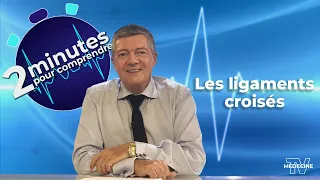 Les ligaments croisés - 2 minutes pour comprendre