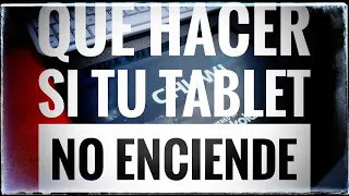 🔰 ¿Qué hacer si mi tablet no enciende? 🔰