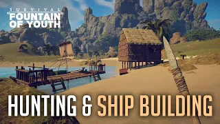 Fountain of Youth (Episode 9) - Mastering Hunting & Ship Building