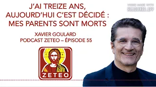 Zeteo #55 : Xavier Goulard : J'ai treize ans, aujourd'hui c'est décidé : mes parents sont morts