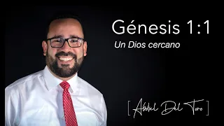 Génesis 1:1 - Un Dios cercano - Abdiel Del Toro