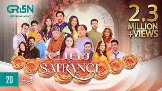 Mohabbat Satrangi Episode 20 | Presented By Sensodyne, Ensure, Dettol, Olper's & Zong [ Eng CC ]