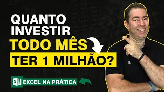 [Excel] Quanto investir por MÊS para ter 1 milhão?