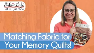 Making Memory Quilts - Fabric Matchmaker