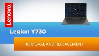 Lenovo Legion Y730 - Y740 Removal and Replacement