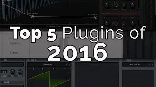 My Top 5 VST Plugins of 2016 - Happy New Year!