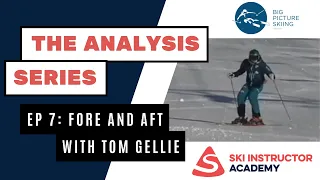 Ski Analysis Ep 7: Fore and aft - with Tom Gellie
