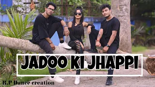 Jadoo Ki Jhappi | Dance cover | Bollywood X Freestyle | R.P Dance Creation