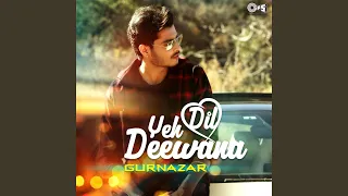Yeh Dil Deewana Cover By Gurnazar