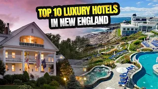 Top 10 Luxury Hotels In New England