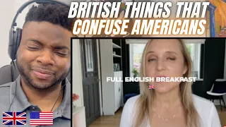 Brit Reacts To BRITISH THINGS THAT CONFUSE AMERICANS