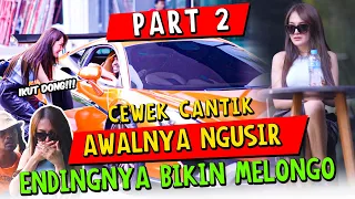 Part 2 || Cewek Cantik AWALNYA NGUSIR, Endingnya Bikin Melongo