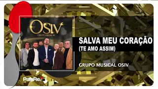Grupo Musical Osiv - Salva Meu Coração