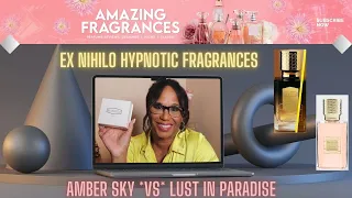 LUST IN PARADISE VS AMBER SKY by Ex Nihilo|Which is full bottle worthy