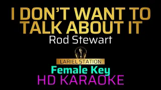 I DON'T WANNA TALK ABOUT IT - ROD STEWART (Female Key) KARAOKE/MINUS 1