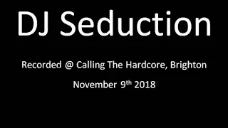 DJ Seduction @ Calling The Hardcore Event 09.11.18